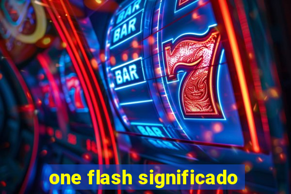 one flash significado