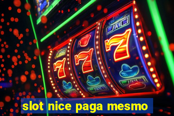 slot nice paga mesmo