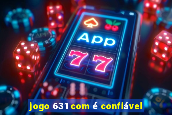 jogo 631 com é confiável