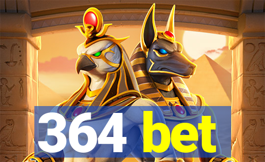 364 bet