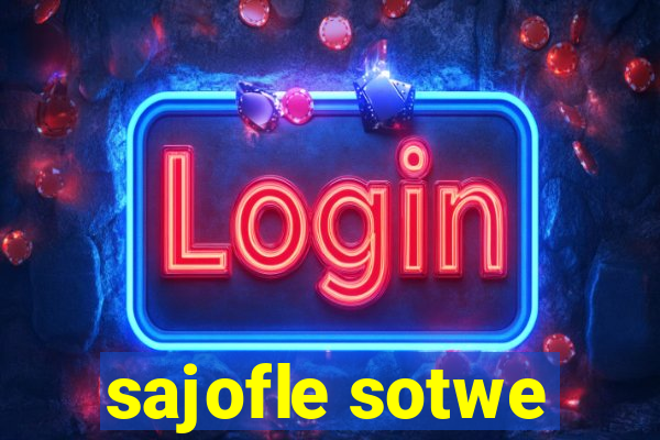 sajofle sotwe