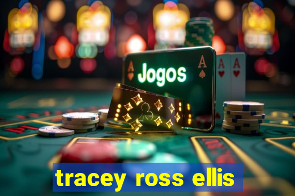 tracey ross ellis