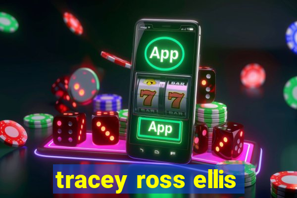 tracey ross ellis