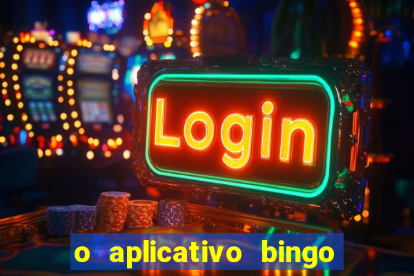 o aplicativo bingo paga mesmo