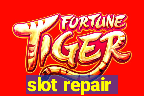 slot repair