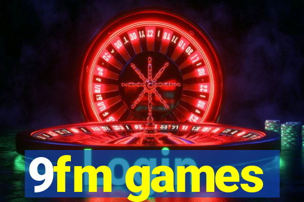 9fm games