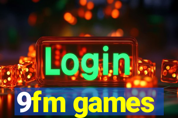 9fm games