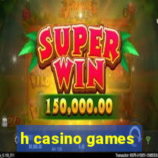 h casino games