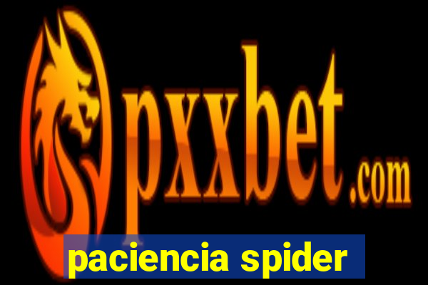 paciencia spider