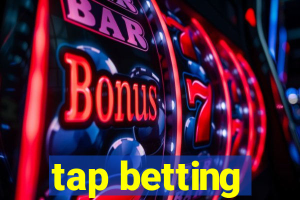 tap betting