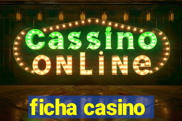 ficha casino