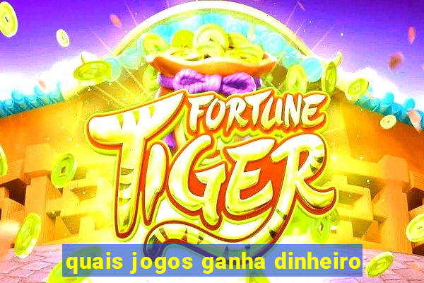 quais jogos ganha dinheiro