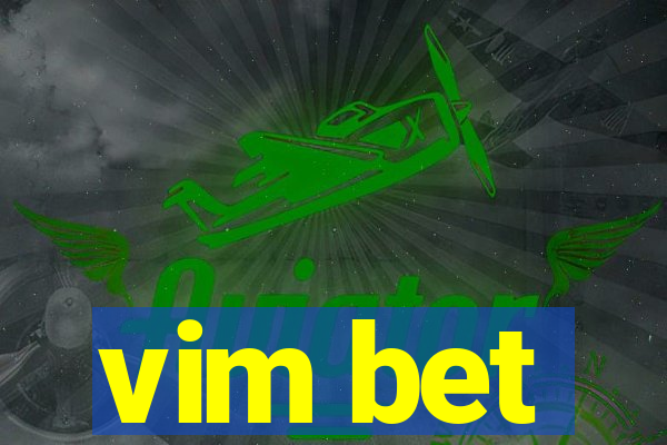 vim bet