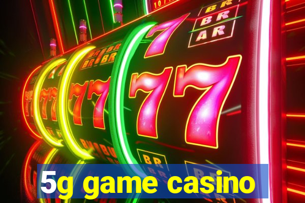 5g game casino