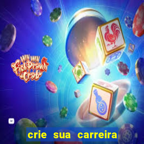 crie sua carreira no futebol