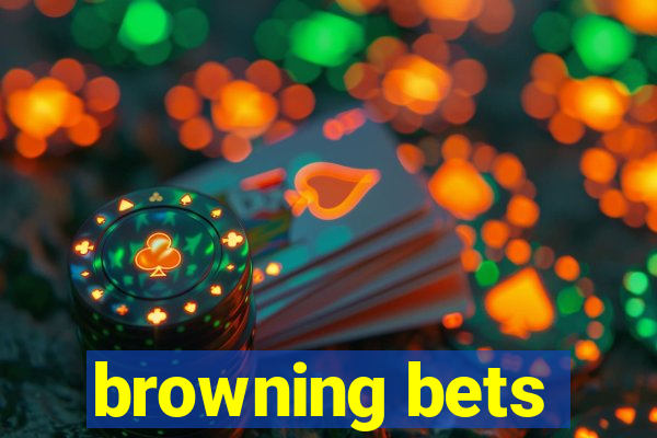 browning bets