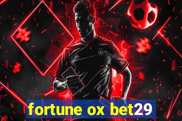 fortune ox bet29