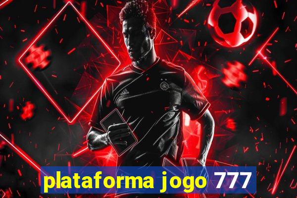 plataforma jogo 777