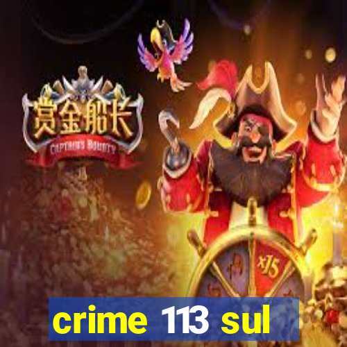 crime 113 sul