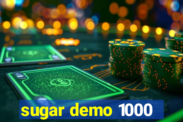 sugar demo 1000