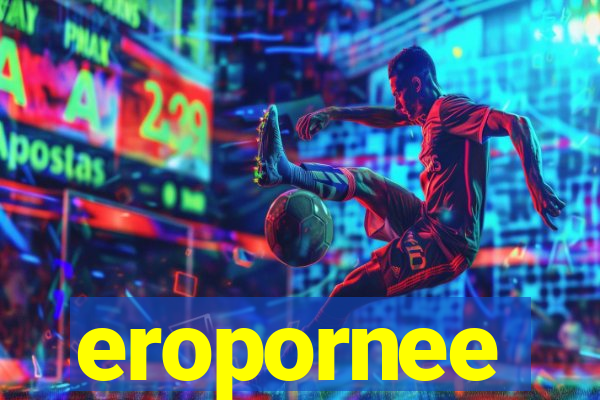 eropornee