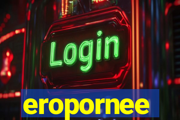 eropornee