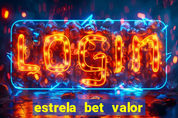 estrela bet valor minimo de saque