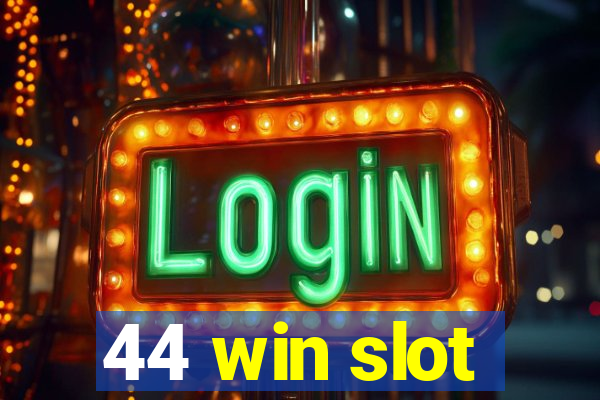 44 win slot