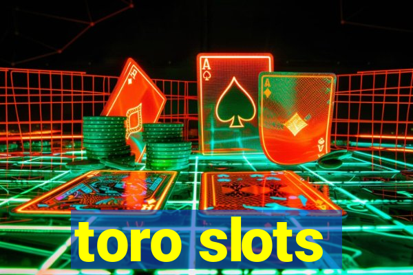 toro slots