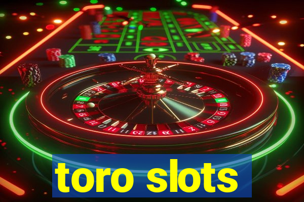 toro slots