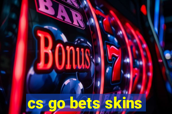 cs go bets skins