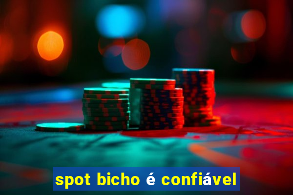 spot bicho é confiável