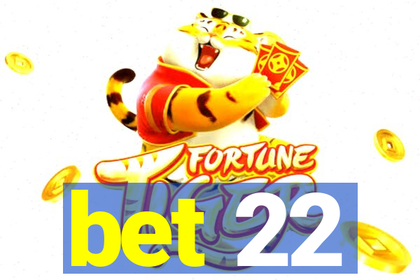 bet 22