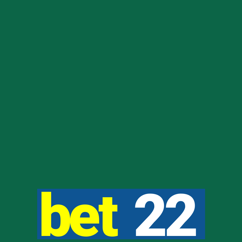 bet 22