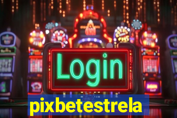 pixbetestrela