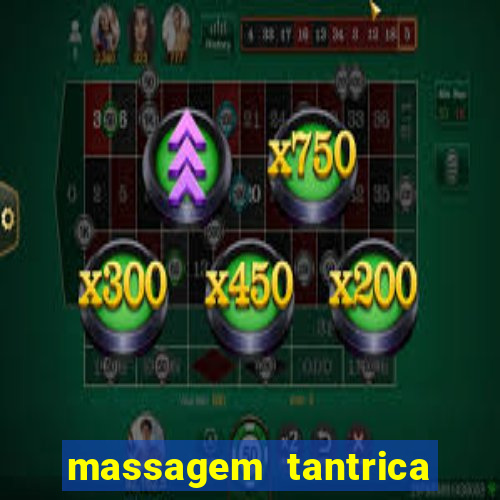 massagem tantrica zona leste