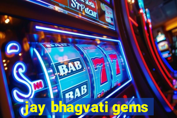 jay bhagvati gems