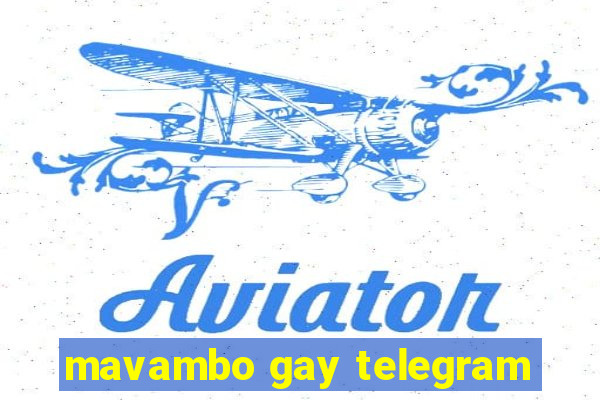 mavambo gay telegram