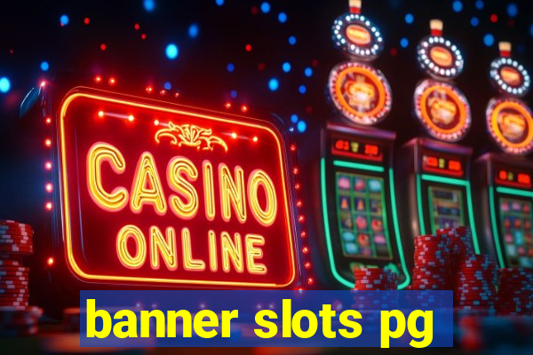 banner slots pg