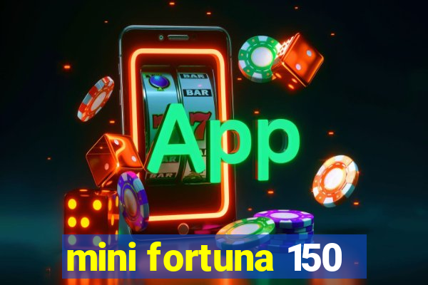 mini fortuna 150