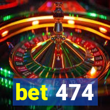 bet 474