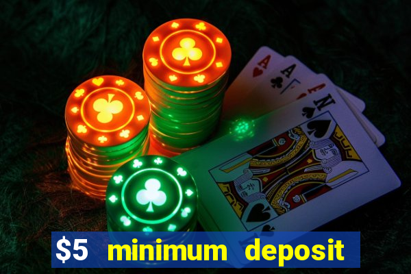 $5 minimum deposit casino canada 2021