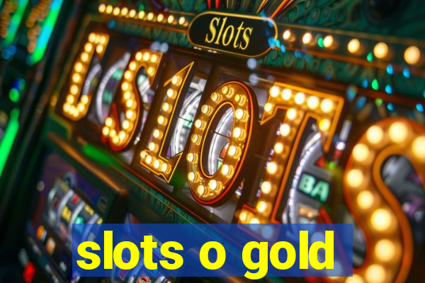 slots o gold