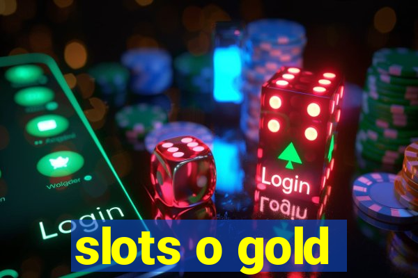 slots o gold