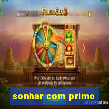 sonhar com primo