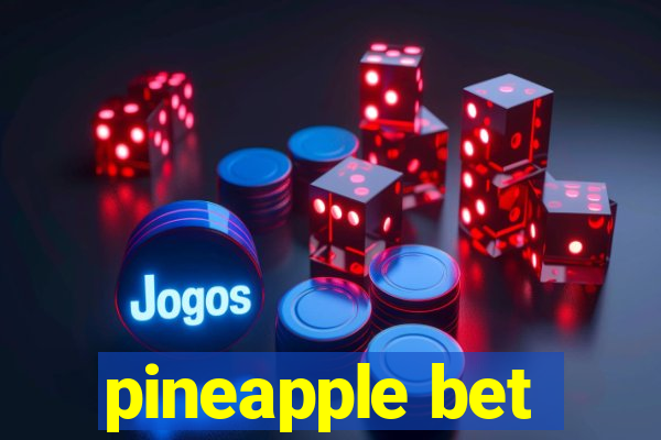 pineapple bet