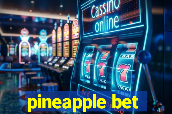 pineapple bet