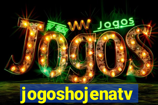 jogoshojenatv