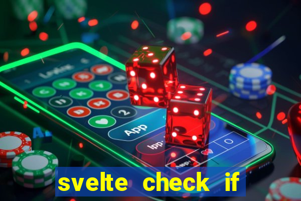 svelte check if slot is empty