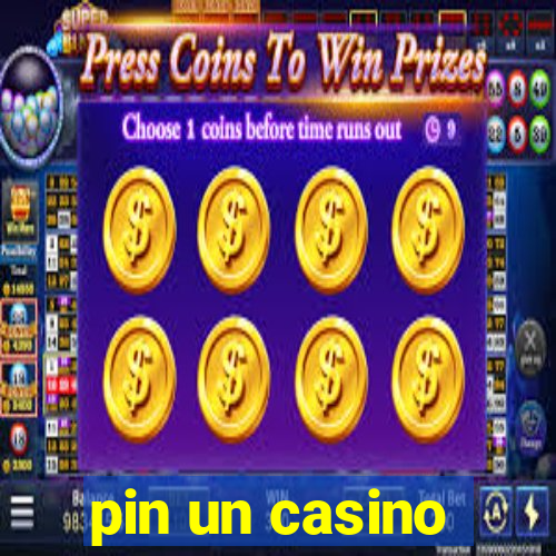 pin un casino